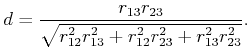 $\displaystyle d = {r_{13} r_{23} \over \sqrt{r_{12}^2 r_{13}^2 + r_{12}^2 r_{23}^2 + r_{13}^2 r_{23}^2}}.$