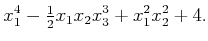 $\displaystyle x_1^4 - \begin{matrix}\frac{1}{2} \end{matrix} x_1 x_2 x_3^3 + x_1^2 x_2^2 + 4 .$