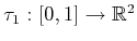 $ \tau_1 : [0,1] \rightarrow {\mathbb{R}}^2$