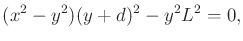 $\displaystyle (x^2-y^2)(y+d)^2-y^2 L^2 = 0,$