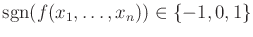 $ {\rm sgn}(f(x_1,\ldots, x_n)) \in \{-1,0,1\}$