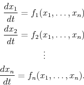 \begin{displaymath}\begin{split}\frac{dx_1}{dt} = f_1(x_1,\ldots,x_n)  \frac{d...
...uein}  \frac{dx_n}{dt} = f_n(x_1,\ldots,x_n) .  \end{split}\end{displaymath}