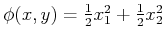$ \phi(x,y) = \frac{1}{2}
x_1^2 + \frac{1}{2} x_2^2$