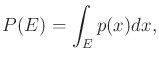 $\displaystyle P(E) = \int_E p(x) dx ,$