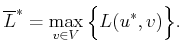 $\displaystyle \overline{L}^*= \max_{v \in V} \Big\{ L(u^{*},v) \Big\}.$