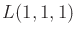 $\displaystyle L(1,1,1)$