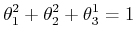 $\displaystyle \theta_1^2 + \theta_2^2 + \theta_3^1 = 1$