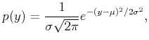 $\displaystyle p(y) = \frac{1}{\sigma \sqrt{2 \pi}} e^{-(y-\mu)^2/2\sigma^2},$