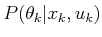 $ P(\theta_k \vert x_k,u_k)$