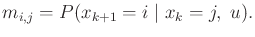 $\displaystyle m_{i,j} = P(x_{k+1} = i \; \vert \; x_k = j, \;u) .$