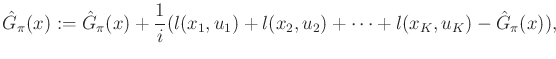 $\displaystyle \hat{G}_\pi (x) := \hat{G}_\pi (x) + \frac{1}{i}(l(x_1,u_1) + l(x_2,u_2) + \cdots + l(x_K,u_K) - \hat{G}_\pi (x)),$