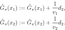 \begin{displaymath}\begin{split}\hat{G}_\pi (x_1) := \hat{G}_\pi (x_1) + \frac{1...
...pi (x_2) := \hat{G}_\pi (x_2) + \frac{1}{v_2} d_2 . \end{split}\end{displaymath}