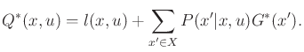$\displaystyle Q^*(x,u) = l(x,u) + \sum_{x^\prime \in X} P(x^\prime\vert x,u) G^*(x^\prime) .$