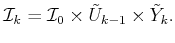 $\displaystyle {{\cal I}_k}= {{\cal I}_0}\times {\tilde{U}}_{k-1} \times {\tilde{Y}}_k .$