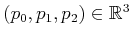 $ (p_0,p_1,p_2) \in {\mathbb{R}}^3$