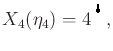 $\displaystyle X_4({\eta}_4) = 4^{\psfig{figure=figs/locplus2.eps,width=3mm}},$