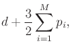 $\displaystyle d + \frac{3}{2} \sum_{i=1}^{M} p_i ,$