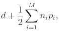 $\displaystyle d + \frac{1}{2} \sum_{i=1}^{M} n_i p_i ,$