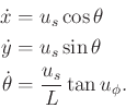 \begin{displaymath}\begin{split}{\dot x}& = u_s \cos\theta \\ {\dot y}& = u_s \s...
...& = \displaystyle\strut {u_s \over L} \tan u_\phi . \end{split}\end{displaymath}