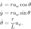 \begin{displaymath}\begin{split}{\dot x}& = r u_\omega \cos \theta  {\dot y}& ...
...sin \theta  {\dot \theta}& = \frac{r}{L} u_\psi . \end{split}\end{displaymath}