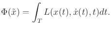 $\displaystyle \Phi({{\tilde{x}}}) = \int_T L(x(t),{\dot x}(t),t) dt .$
