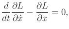 $\displaystyle \frac{d}{dt} \frac{\partial L}{\partial {\dot x}} - \frac{\partial L}{\partial x} = 0 ,$
