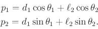 \begin{displaymath}\begin{split}p_1 = d_1 \cos\theta_1 + \ell_2 \cos\theta_2 \\ p_2 = d_1 \sin\theta_1 + \ell_2 \sin\theta_2 . \end{split}\end{displaymath}