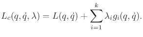 $\displaystyle L_c(q,{\dot q},\lambda) = L(q,{\dot q}) + \sum_{i=1}^k \lambda_i g_i(q,{\dot q}) .$