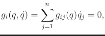 $\displaystyle g_i(q,{\dot q}) = \sum_{j=1}^n g_{ij}(q) {\dot q}_j = 0 ,$