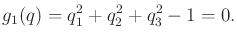 $\displaystyle g_1(q) = q_1^2 + q_2^2 + q_3^2 - 1 = 0 .$