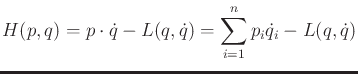 $\displaystyle H(p,q) = p \cdot {\dot q}- L(q,{\dot q}) = \sum_{i=1}^n p_i {\dot q}_i - L(q,{\dot q})$