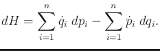 $\displaystyle dH = \sum_{i=1}^n {\dot q}_i \;dp_i - \sum_{i=1}^n {\dot p}_i \;dq_i .$
