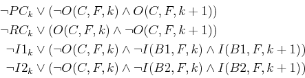 \begin{displaymath}\begin{split}\neg PC_k & \vee (\neg O(C,F,k) \wedge O(C,F,k+1...
... O(C,F,k) \wedge \neg I(B2,F,k) \wedge I(B2,F,k+1)) \end{split}\end{displaymath}