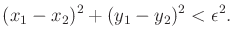 $\displaystyle (x_1 - x_2)^2 + (y_1-y_2)^2 < \epsilon^2 .$