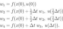 \begin{displaymath}\begin{split}w_1 & = f(x(0),u(0)) \\ w_2 & = f(x(0)+ \begin{m...
... \\ w_4 & = f(x(0)+\Delta t \; w_3,\;u(\Delta t)) . \end{split}\end{displaymath}