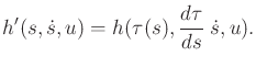 $\displaystyle h'(s,{\dot s},u) = h(\tau(s),\frac{d\tau}{ds}\; {\dot s},u) .$