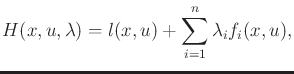 $\displaystyle H(x,u,\lambda) = l(x,u) + \sum_{i=1}^n \lambda_i f_i(x,u) ,$