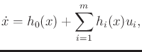 $\displaystyle {\dot x}= h_0(x) + \sum_{i=1}^m h_i(x) u_i ,$