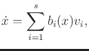 $\displaystyle {\dot x}= \sum_{i=1}^s b_i(x) v_i ,$