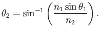 $\displaystyle \theta_2 = \sin^{-1} \left({ n_1 \sin\theta_1 \over n_2 }\right) .$