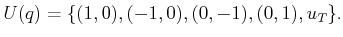 $\displaystyle U(q) = \{(1,0),(-1,0),(0,-1),(0,1),u_T\}.$