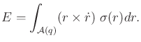 $\displaystyle {E}= \int_{{\cal A}(q)} (r \times {\dot r}) \;{\sigma}(r) dr .$