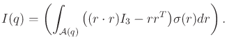 $\displaystyle I(q) = \left( \int_{{\cal A}(q)} \big( (r \cdot r)I_3 - r r^T \big) {\sigma}(r) dr \right) .$