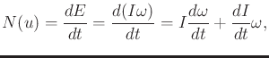 $\displaystyle {N}(u) = {d{E}\over dt} = \frac{d(I\omega)}{dt} = I \frac{d\omega}{dt} + \frac{dI}{dt} \omega ,$