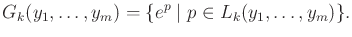 $\displaystyle G_k(y_1,\ldots,y_m) = \{ e^p \;\vert\; p \in L_k(y_1,\ldots,y_m) \} .$