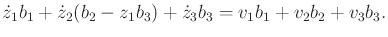 $\displaystyle {\dot z}_1 b_1 + {\dot z}_2 (b_2 - z_1 b_3) + {\dot z}_3 b_3 = v_1 b_1 + v_2 b_2 + v_3 b_3 .$