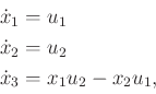 \begin{displaymath}\begin{split}{\dot x}_1 & = u_1 \\ {\dot x}_2 & = u_2 \\ {\dot x}_3 & = x_1 u_2 - x_2 u_1 , \end{split}\end{displaymath}